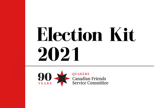 Canadian Friends Service Committee Election Kit 2021