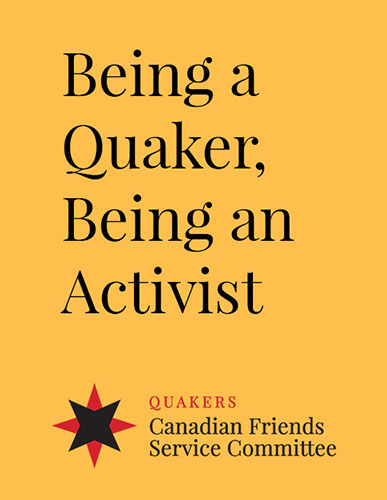 Words "Being a Quaker, Being an Activist" above the logo of Canadian Friends Service Committee (Quakers) on an orange background