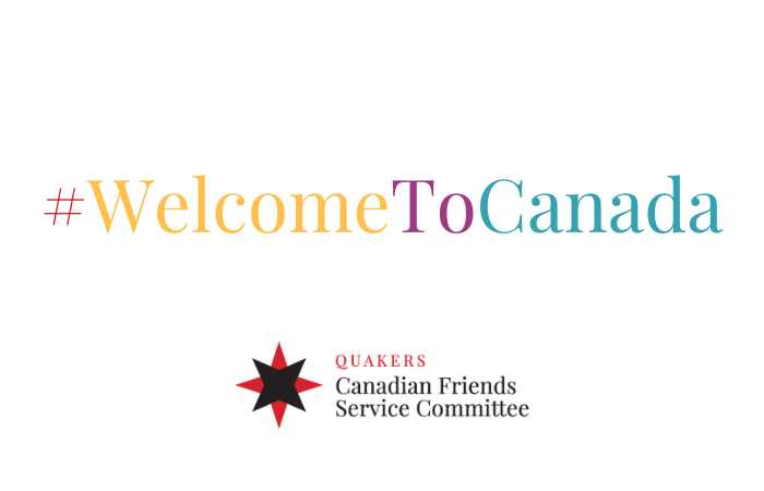 Text says #WelcomeToCanada with above the logo of Canadian Friends Service Committee (Quakers)