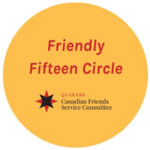 Orange circle says "Friendly Fifteen Circle" above the logo of Canadian Friends Service Committee (Quakers)