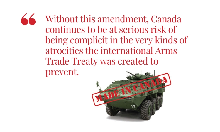 "Without this amendment, Canada continues to be at serious risk of being complicit in the very kinds of atrocities the ATT was created to prevent."